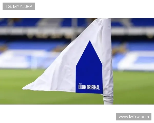 埃弗顿俱乐部百年征程回顾与未来发展前景深度解析 埃弗顿俱乐部百年征程回顾与未来发展前景深度解析